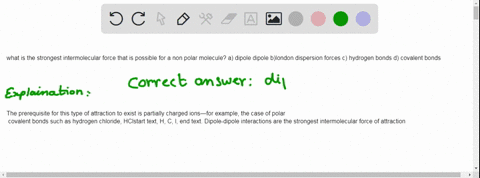 what-is-the-strongest-intermolecular-force-that-is-possible-for-a-non-polar-molecule-a-dipole-dipole-blondon-dispersion-forces-c-hydrogen-bonds-d-covalent-bonds-08023