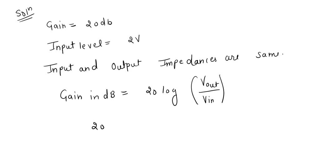 SOLVED: A power amplifier has a gain of 20 dB and an input level of 2 ...