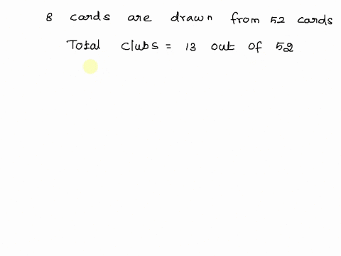 eight-cards-are-drawn-from-standard-deck-of-52-cards-how-many-hands-of-cards-contaln-all-clubs-hands-19717
