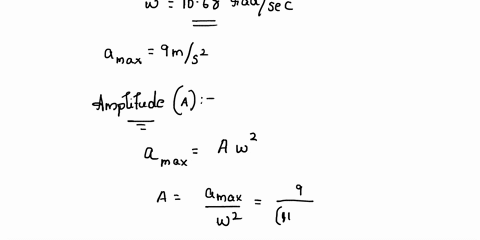 an-object-is-in-simple-harmonic-motion-its-angular-velocity-was-17-revs-and-the-maximum-acceleration-was-found-to-be-9-ms-determine-its-maximum-velocity-and-amplitude-also-determine-its-velo-59167