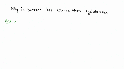 why-is-benzene-less-reactive-than-cyclohexene-63843