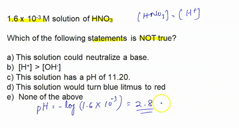 43-consider-a-16-x-10-3-m-solution-of-hno3-which-of-the-following-statements-is-not-true-a-this-solution-could-neutralize-a-base-b-h-oh-c-this-solution-has-a-ph-of-1120-d-this-solution-would-77901