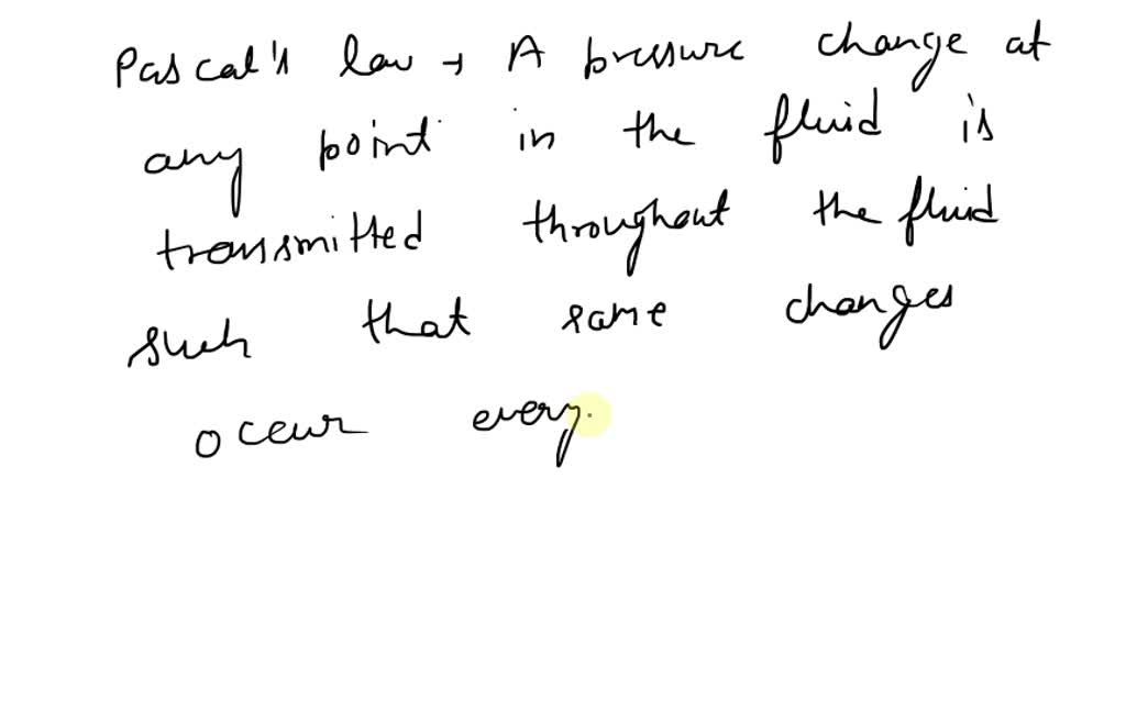 SOLVED: What is Pascal’s Law? a) For every action, there is an equal ...