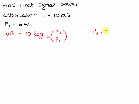 the-attenuation-of-a-signal-is-10-db-what-is-the-final-signal-power-if-it-was-originally5-w-30148