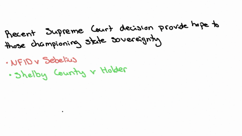 identify-a-few-of-the-most-recent-times-the-supreme-court-was-able-to-have-a-significant-effect-on-the-distribution-of-power-between-the-national-and-state-governments-does-the-court-still-h-48048