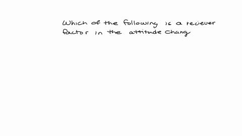 which-of-the-following-is-a-receiver-factor-in-the-attitude-change-process-aone-sided-argumentation-btrustworthiness-oclikability-odexpectations-73356