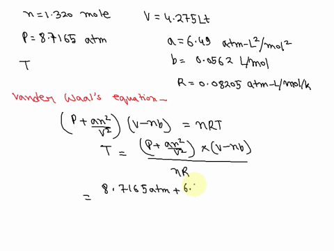 use-the-van-der-waals-equation-to-calculate-the-temperature-of-1302-moles-of-chlorine-gas-contained-in-a-4725-liter-flask-at-87165-atmospheres-given-a-649-l2-atmmol2-b-00562-lmol-and-r-00820-29575