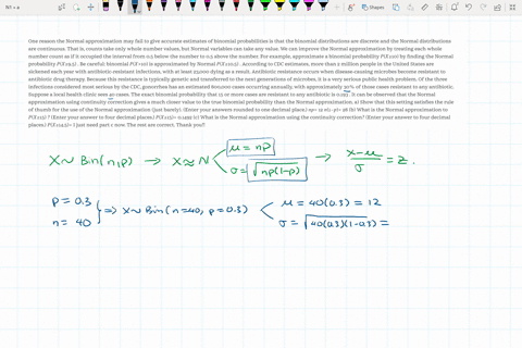 one-reason-the-normal-approximation-may-fail-to-give-accurate-estimates-of-binomial-probabilities-is-that-the-binomial-distributions-are-discrete-and-the-normal-distributions-are-continuous-40855