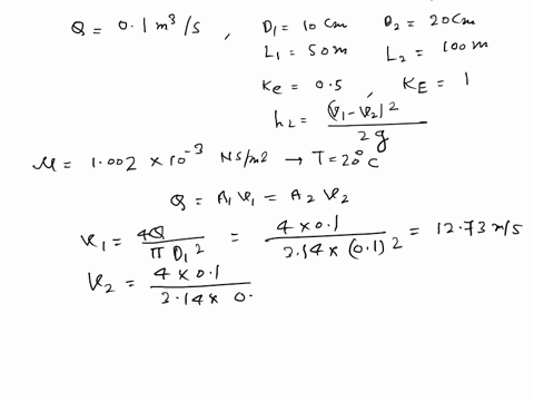 q5-consider-a-piping-system-shown-the-figure-below-two-steel-pipes-are-connected-as-shown-with-a-fluid-flowing-at-flow-rate-of-01-ms-with-d-10-cm-li-50-m-d2-20-cm-and-l2-100-m-assume-minor-h-34893
