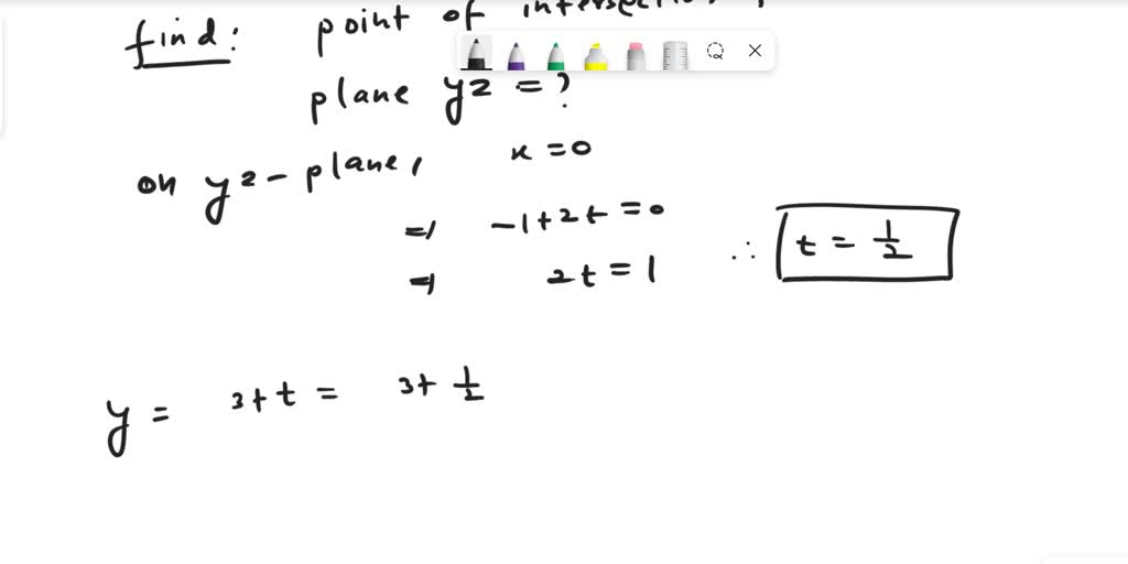 Solved Find The Intersection Of The Line X 1 2t Y 3 T Z 4 T With The Yz Plane