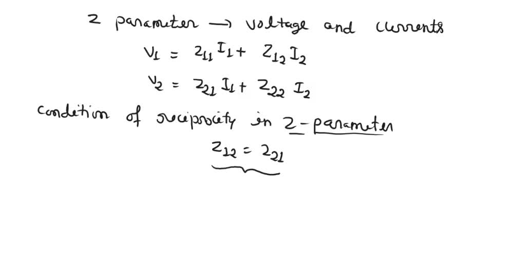 SOLVED Derive the condition of reciprocity and symmetry in Z