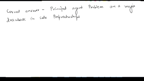 which-of-the-following-statements-is-true-group-of-answer-choices-principal-agent-problems-are-a-major-drawback-in-sole-proprietorships-operating-policy-refers-to-how-firms-gather-resources-63272