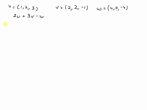 let-u-1-2-3-v-2-2-1-and-w-4-0-4-find-2u-3v-w-step-1-multiply-each-vector-by-a-scalar_-2u-246-3v-66-3-w-404-step-2-add-the-results-from-step-1_-2u-3v-w-410-1-x-need-help-read-it-51144