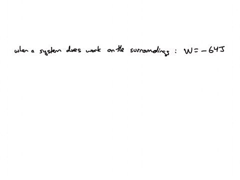calculate-q-and-determine-whether-heat-is-absorbed-or-released-when-a-system-does-work-on-the-surr-3-27684