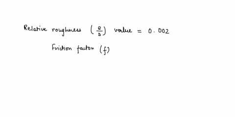 if-re2x106-relative-roughness0002-using-moodys-chart-shown-below-friction-factor-f-is-laminar-flow-critical-transition-f64re-zonezone-complete-turbulencerough-pipes-010-laminar-000-low-0072-97623