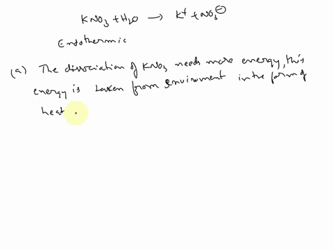 when-kno3-is-dissolved-in-water-the-resulting-solution-is-significantly-colder-than-the-water-was-originally-is-the-dissolution-of-kno3-an-endothermic-or-an-exothermic-process-what-conclusio-22025
