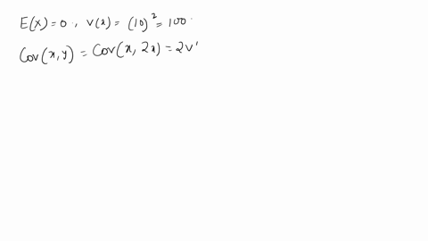 covariance-and-correlation-random-variable-x-has-mean-zero-and-standard-deviation-10-random-variable-y-is-defined-by-y-2x_-what-is-the-covariance-between-x-and-y-what-is-the-correlation-coef-60508