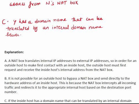 in-a-private-network-n-that-uses-a-nat-box-which-of-the-following-could-enable-an-outside-host-x-to-make-first-contact-with-inside-host-y-check-all-that-apply-a-x-requests-and-receives-ys-in-42379