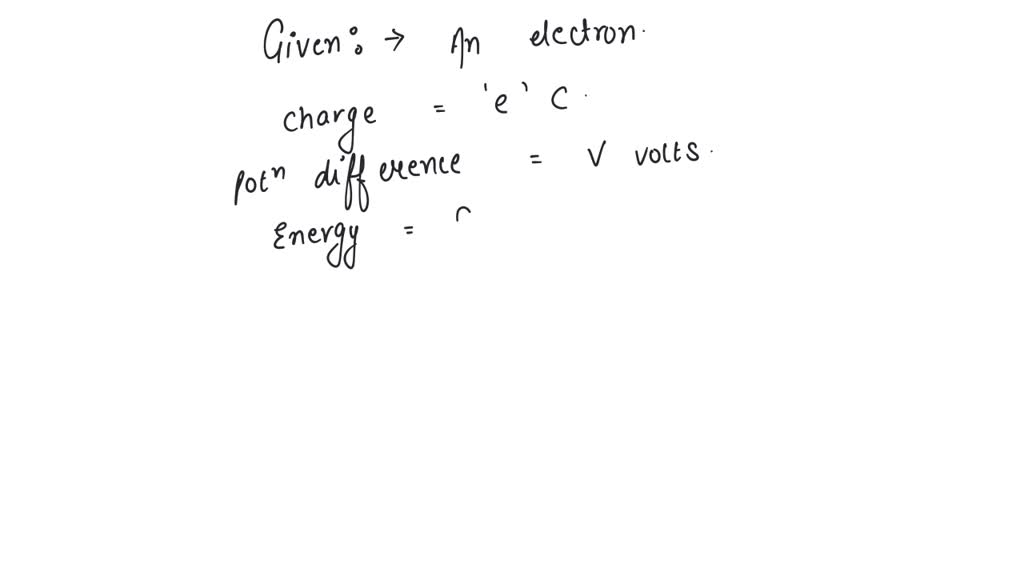 SOLVED An electron of charge ‘e’ coulomb passes through a potential difference of V volts. Its