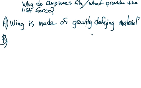 the-substantial-lift-force-on-the-wing-of-a-flying-airplane-is-due-to-the-fact-that-the-wing-is-typically-made-of-a-special-gravity-defiant-material-is-in-fact-moving-more-slowly-than-the-ai-04367