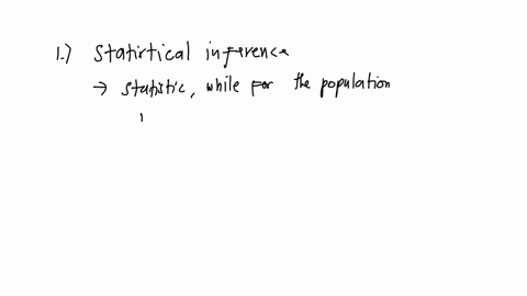 1-the-underlying-principle-of-all-statistical-inference-is-one-the-uses-sample-statistics-to-learn-something-that-is-to-infer-about-parameters-convince-me-that-you-understand-this-statement-26686