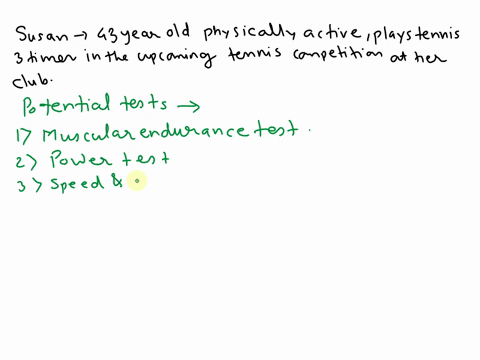 case-study-susan-is-43-vear-old-physically-active-who-plays-tennis-3-times-in-the-upcoming-tennis-competition-at-her-club-she-would-iike-weok-she-wants-t0-particlpate-program-to-prepare-for-22014