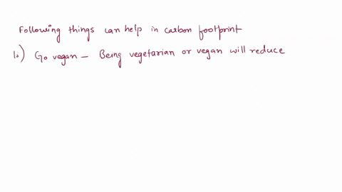 1-what-are-at-least-3-things-you-could-do-to-reduce-your-food-carbon-footprint-2-what-are-three-things-you-could-change-today-to-make-less-of-a-carbon-impact-on-the-earth-3-what-are-two-thin-11357