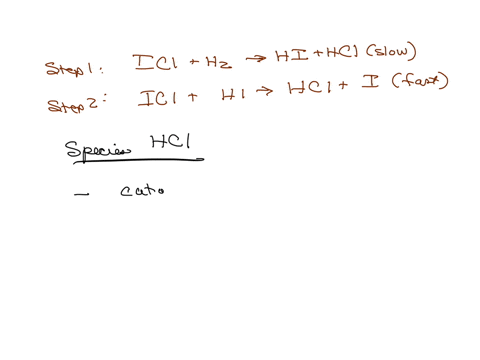 consider-the-following-reaction-mechanism-step1iclh2-hihclslow-step2iclhi-hclifast-the-species-hcl-is-an-catalyst-inhibitor-product-reaction-intermediate-80148