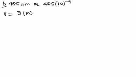 calculate-the-corresponding-frequency-v-and-energy-e-for-each-wavelength-of-visible-light-listed-below-a-425-nm-e-v-b-485-nm-v-c-565-nm-v-d-635-nm-e-v-08963