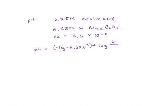 what-is-the-ph-of-a-solution-that-is-025-m-in-oxalic-acid-hzc204-and-055-m-in-sodium-oxalate-nazc2o4-the-ka-for-oxalic-acid-is-56-x-10-2-hzc204-aq-hz0-hc204-aq-hzot-aq-35-091-16-040-91094