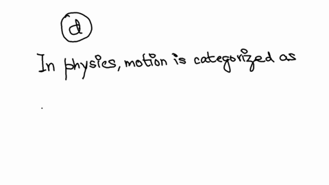 in-physics-motion-is-categorized-as-_____________-select-one-a-translational-and-rotational-b-translational-and-curvilinear-c-translational-rotational-and-curvilinear-d-translational-rotatio-00593