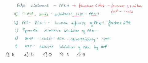 which-of-the-following-statements-about-phosphofructokinase-1-is-false-as-at-high-atp-atp-binds-to-an-allosteric-site-on-phosphofructokinase-1-b-binding-of-atp-to-allosteric-site-on-pfk-l-lo-83644