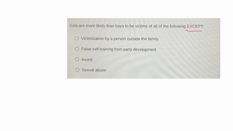 girls-are-more-likely-than-boys-to-be-victims-of-all-of-the-following-except-victimization-by-a-person-outside-the-family-false-self-training-from-early-development-incest-sexual-abuse