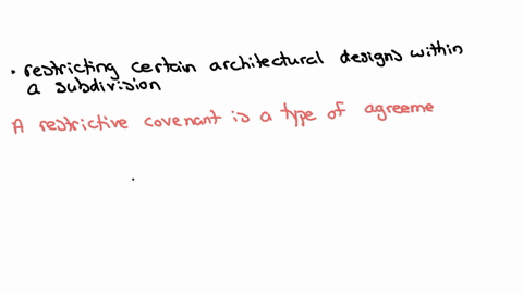 an-example-of-a-typical-restrictive-covenant-would-be-group-of-answer-choices-prohibiting-minorities-from-occupying-a-home-within-a-subdivision-restricting-certain-architectural-designs-within-a-subdi