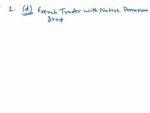 1-french-trade-made-life-for-native-american-groups-such-as-the-huron-and-montagnais-easier-by-providing-them-with-metal-tools-and-allies-against-their-enemies-but-it-also-group-of-answer-ch-58007