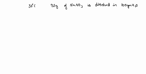 at-300c-the-solubility-of-nano3-is-95-g100-g-h2o-how-many-grams-of-nano3-could-you-add-to-36-g-h2o-to-create-a-saturated-solution-at-this-temperature