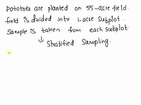 identify-the-sampling-techniques-used-and-discuss-potential-sources-of-bias-if-any-explain-potatoes-are-planted-on-a-55-acre-field-the-field-is-divided-into-one-acre-subplots-a-sample-is-tak-93965