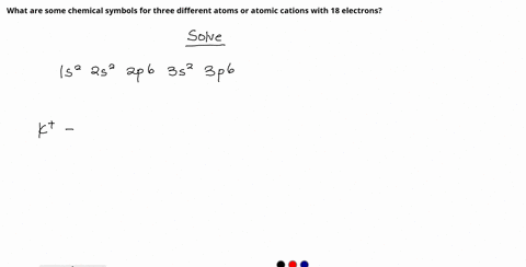 what-are-some-chemical-symbols-for-three-different-atoms-or-atomic-cations-with-18-electrons-89664