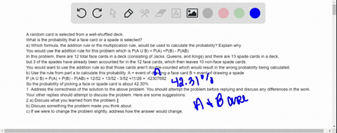 a-random-card-is-selected-from-a-well-shuffled-deck-what-is-the-probability-that-a-face-card-or-a-spade-is-selected-a-which-formula-the-addition-rule-or-the-multiplication-rule-would-be-used-30683