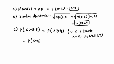 given-a-binomial-distribution-with-n-7-and-p-050-obtain-the-values-below-a-the-mean-b-the-standard-deviation-c-the-probability-that-the-number-of-successes-is-larger-than-the-mean-d-the-prob-38904