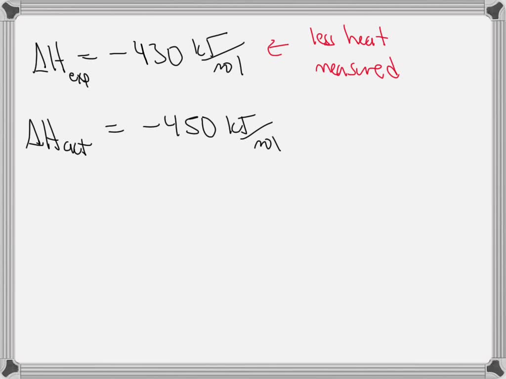 SOLVED In a calorimetry experiment a student determines the enthalpy