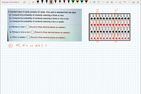 a-standard-deck-of-cards-contains-52-cards-one-card-is-selected-from-the-deck-a-compute-the-probability-of-randomly-selecting-a-three-or-nine-b-compute-the-probability-of-randomly-selecting-32377