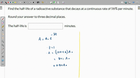find-the-half-life-of-a-radioactive-substance-that-decays-at-a-continuous-rate-of-6-per-minute-round-your-answer-to-three-decimal-places-the-half-life-is-minutes-95887