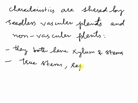 which-two-characteristics-are-shared-by-seedless-vascular-plants-and-nonvascular-plants-they-both-have-xylem-and-true-stems-they-both-have-true-stems-and-use-spores-to-reproduce-they-both-li-17848