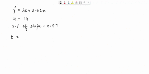 the-regression-equation-is-30-256x-the-sample-size-is-14-and-he-standard-error-of-the-slope-is-097-what-the-test-statistlc-to-test-the-significance-of-the-slopo-seloct-ono-4z2639-8-4-2560-c-50158