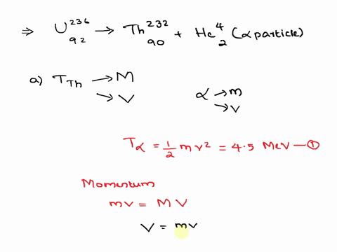 when-23692u-decays-the-particle-emitted-has-450-mev-of-kinetic-energy-part-a-calculate-the-recoil-kinetic-energy-of-the-daughter-nucleus-the-atomic-mass-of-23290th-is-23203805-u-the-atomic-m-17496