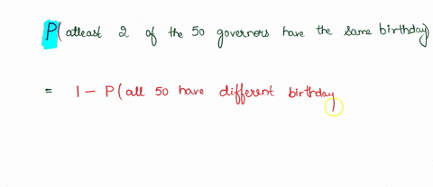 what-is-the-probability-that-at-least-2-of-the-50-state-governors-have-the-same-birthday-22883