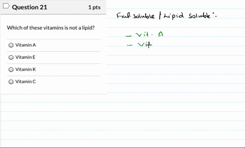 question-21-1pts-which-of-these-vitamins-is-not-a-lipid-vitamin-a-vitamin-e-vitamin-k-vitamin-c-45878