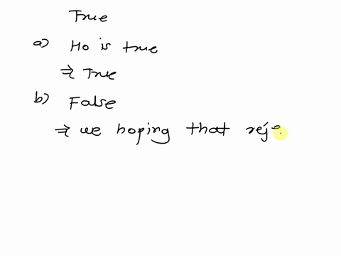 true-or-false-a-if-we-fail-to-reject-ho-then-we-feel-certain-that-ho-ic-true-b-in-general-we-are-hoping-that-we-fail-to-reject-o-c-a-small-p-value-means-we-will-likely-fail-to-reject-ho-d-mo-33006