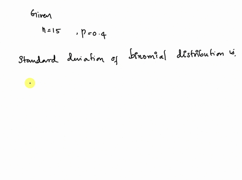 if-n-15-and-p-4-then-the-standard-deviation-of-the-binomial-distribution-is-62765